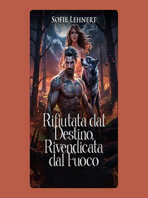 cover image of Rifiutata dal Destino, Rivendicata dal Fuoco